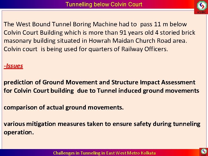 Tunnelling below Colvin Court The West Bound Tunnel Boring Machine had to pass 11 Tunnelling below Colvin Court The West Bound Tunnel Boring Machine had to pass 11