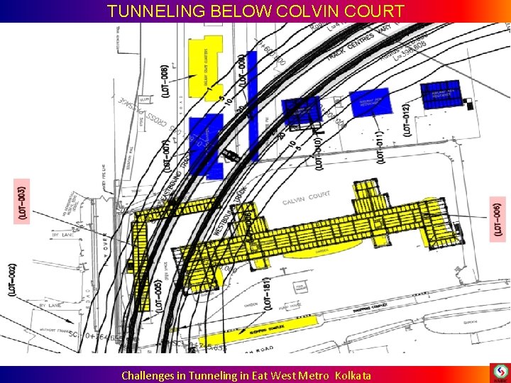 TUNNELING BELOW COLVIN COURT Challenges in Tunneling in Eat West Metro Kolkata TUNNELING BELOW COLVIN COURT Challenges in Tunneling in Eat West Metro Kolkata