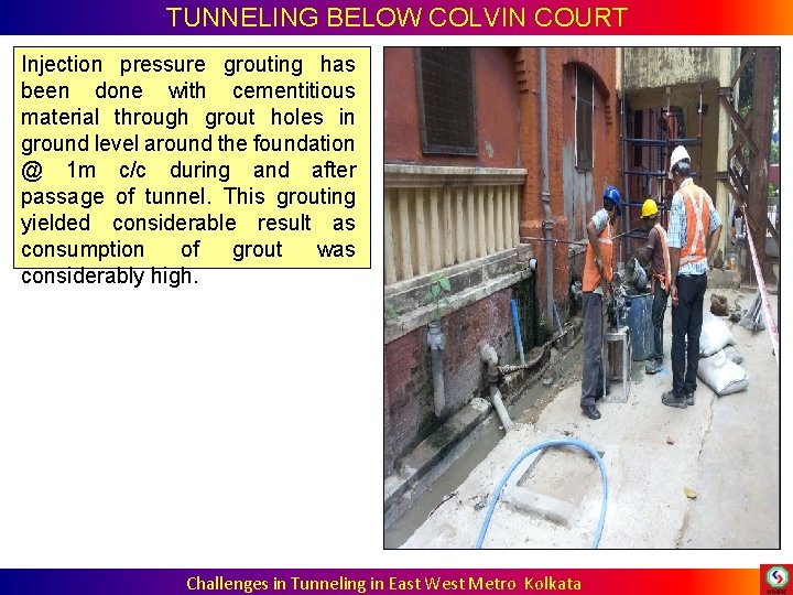 TUNNELING BELOW COLVIN COURT Injection pressure grouting has been done with cementitious material through TUNNELING BELOW COLVIN COURT Injection pressure grouting has been done with cementitious material through