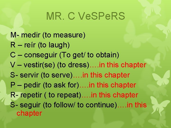 MR. C Ve. SPe. RS M- medir (to measure) R – reír (to laugh)