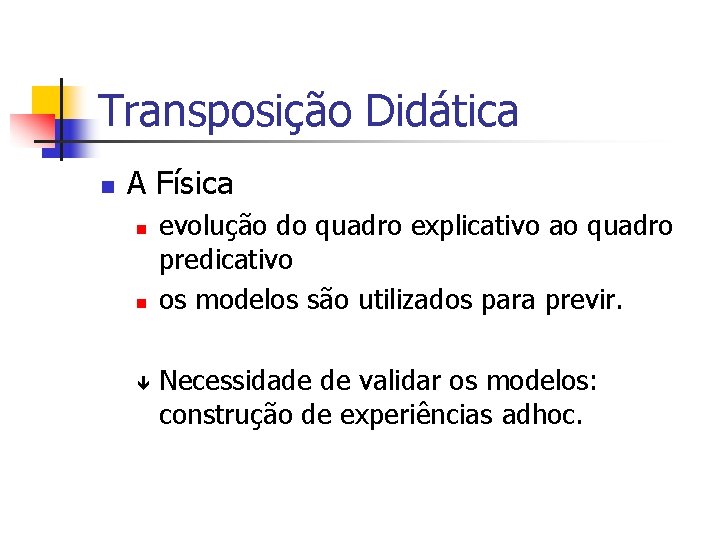 Transposição Didática n A Física n n ê evolução do quadro explicativo ao quadro