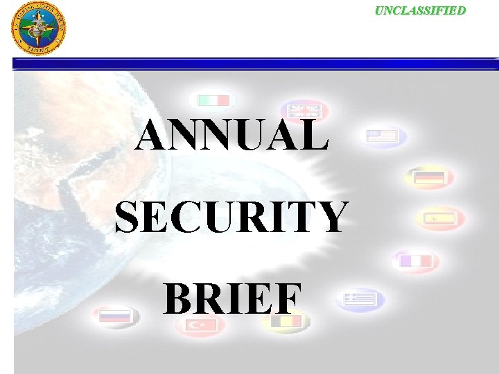 UNCLASSIFIED ANNUAL SECURITY BRIEF 