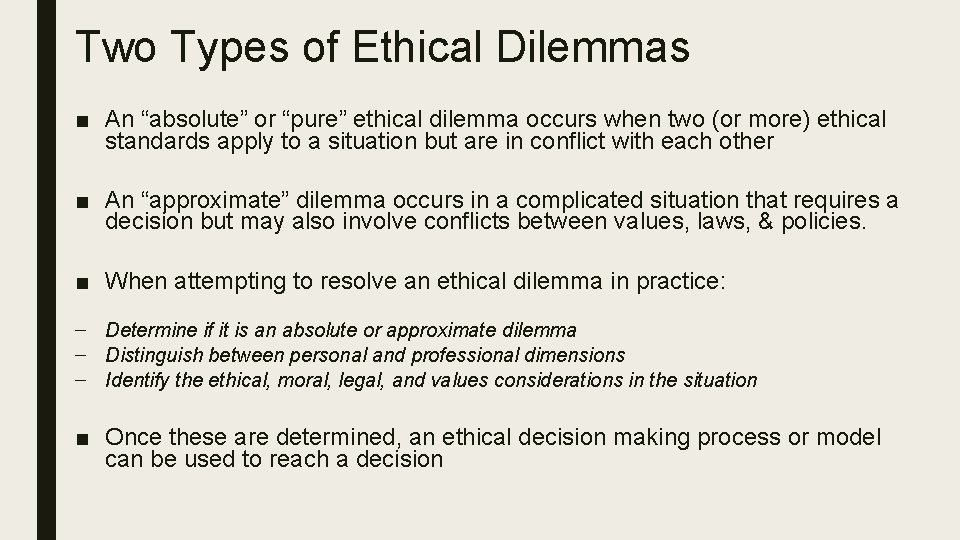 Two Types of Ethical Dilemmas ■ An “absolute” or “pure” ethical dilemma occurs when