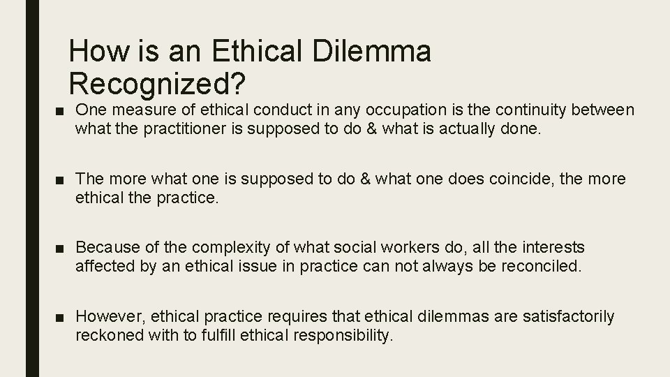 How is an Ethical Dilemma Recognized? ■ One measure of ethical conduct in any