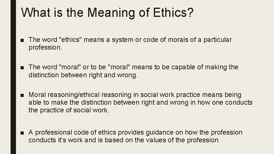 What is the Meaning of Ethics? ■ The word "ethics" means a system or