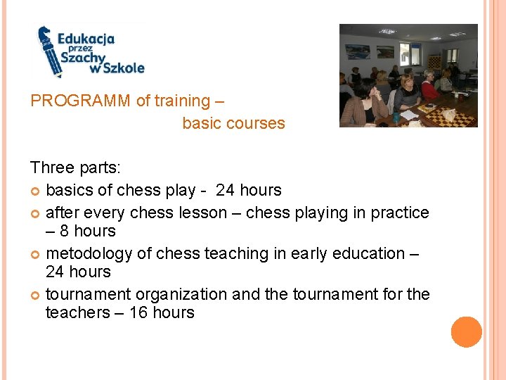 PROGRAMM of training – basic courses Three parts: basics of chess play - 24