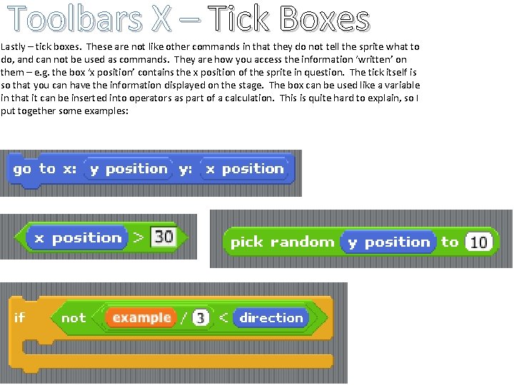 Toolbars X – Tick Boxes Lastly – tick boxes. These are not like other