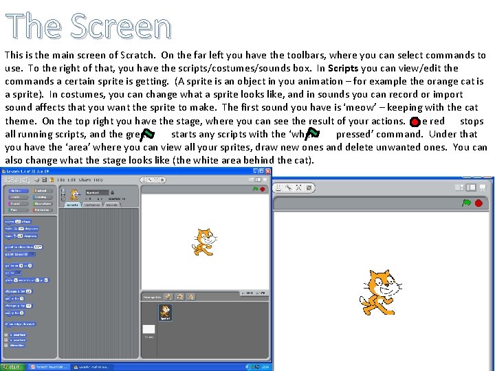 The Screen This is the main screen of Scratch. On the far left you