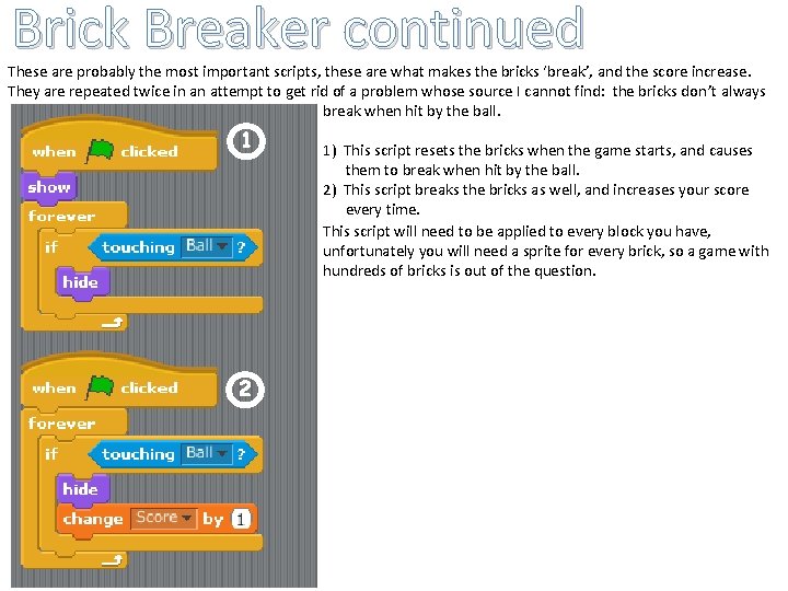 Brick Breaker continued These are probably the most important scripts, these are what makes