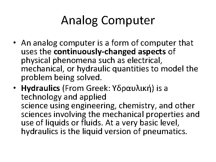 Analog Computer • An analog computer is a form of computer that uses the