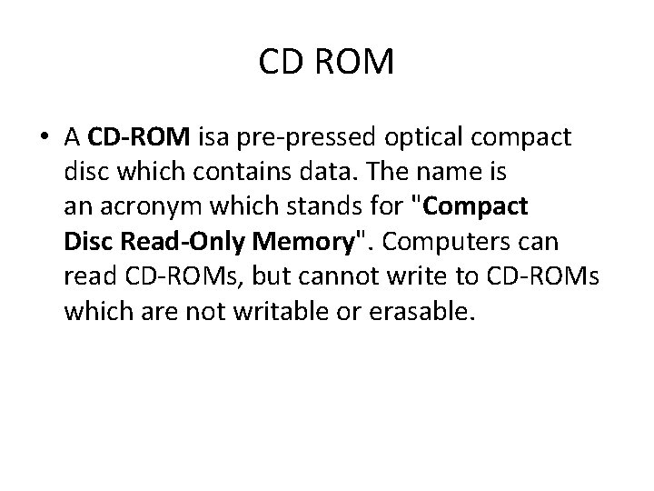 CD ROM • A CD-ROM isa pre-pressed optical compact disc which contains data. The