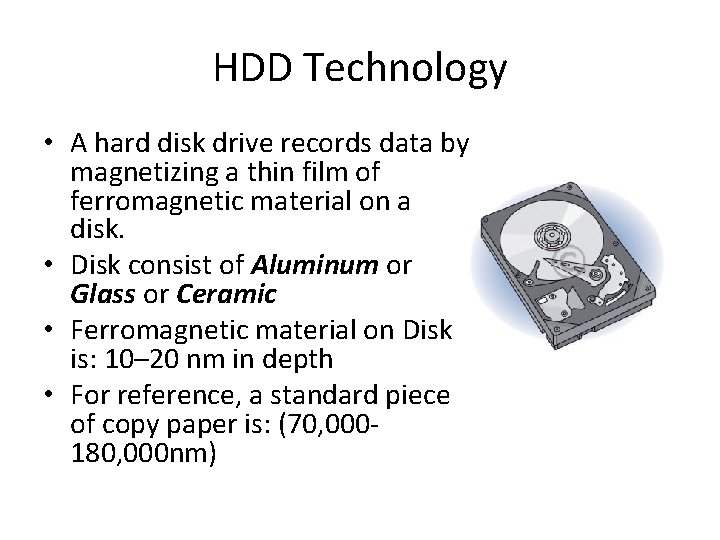 HDD Technology • A hard disk drive records data by magnetizing a thin film