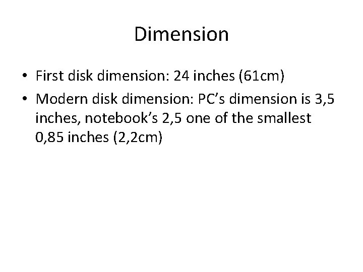 Dimension • First disk dimension: 24 inches (61 cm) • Modern disk dimension: PC’s