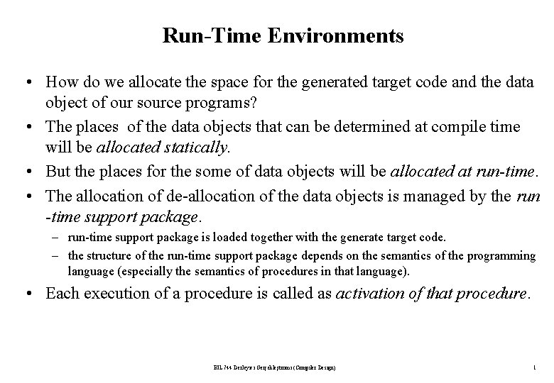 Run-Time Environments • How do we allocate the space for the generated target code Run-Time Environments • How do we allocate the space for the generated target code