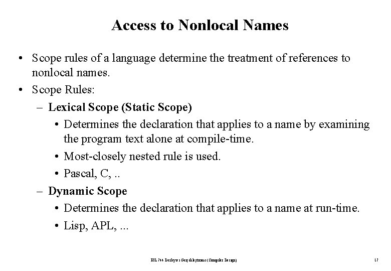 Access to Nonlocal Names • Scope rules of a language determine the treatment of Access to Nonlocal Names • Scope rules of a language determine the treatment of