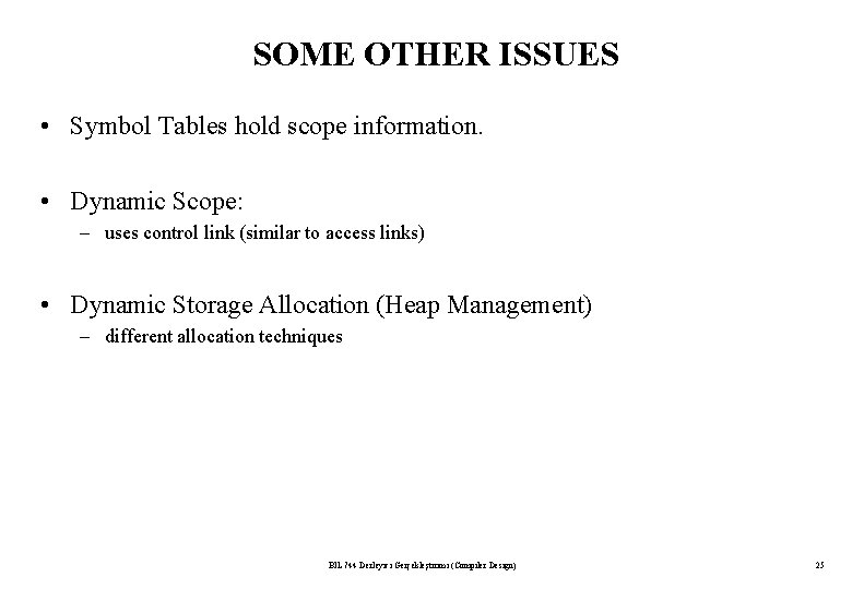 SOME OTHER ISSUES • Symbol Tables hold scope information. • Dynamic Scope: – uses SOME OTHER ISSUES • Symbol Tables hold scope information. • Dynamic Scope: – uses