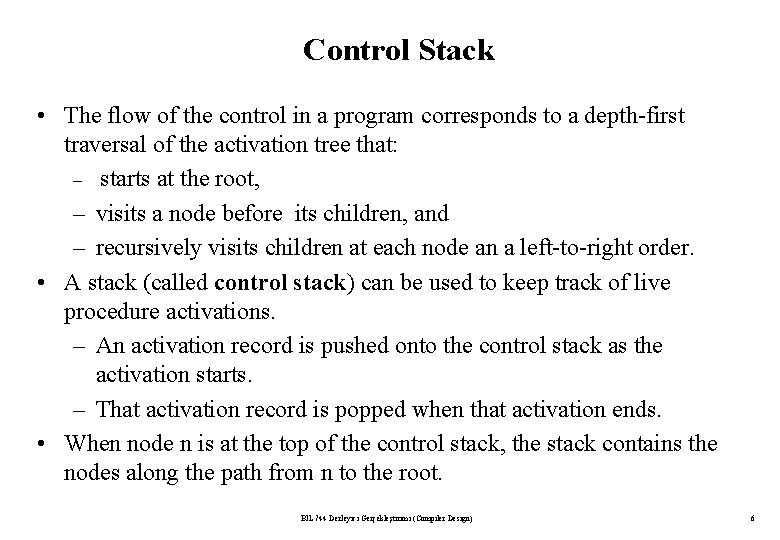 Control Stack • The flow of the control in a program corresponds to a Control Stack • The flow of the control in a program corresponds to a