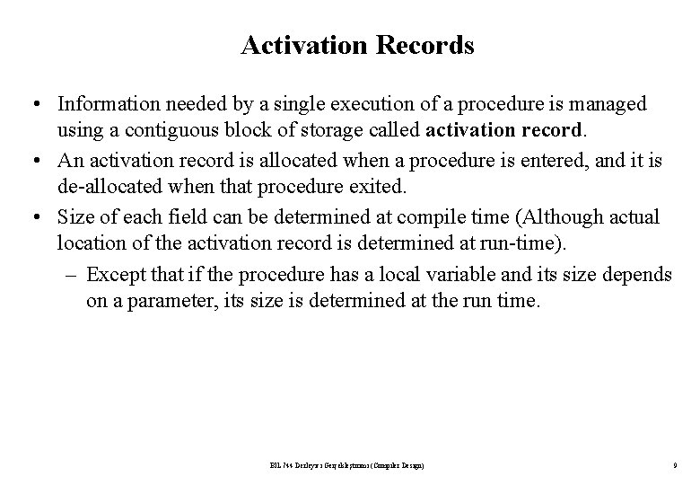Activation Records • Information needed by a single execution of a procedure is managed Activation Records • Information needed by a single execution of a procedure is managed