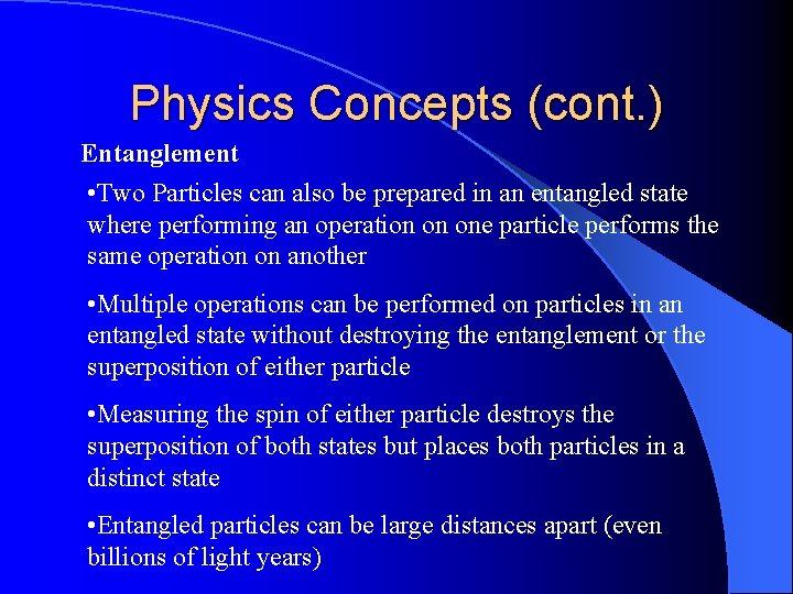 Physics Concepts (cont. ) Entanglement • Two Particles can also be prepared in an