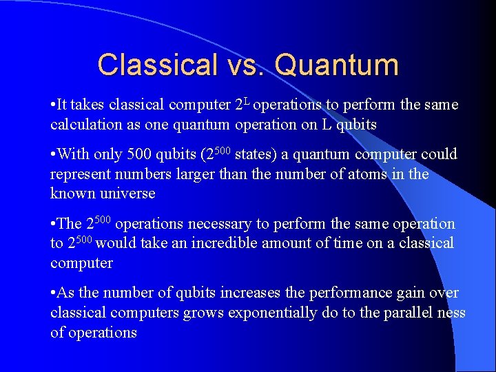Classical vs. Quantum • It takes classical computer 2 L operations to perform the