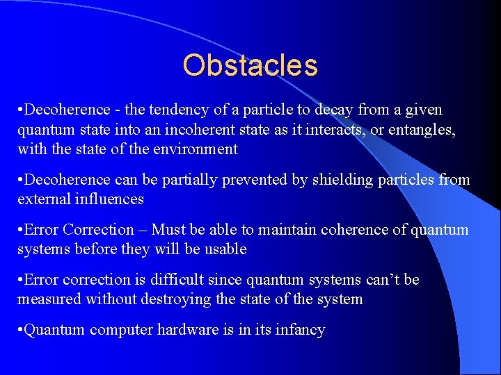 Obstacles • Decoherence - the tendency of a particle to decay from a given