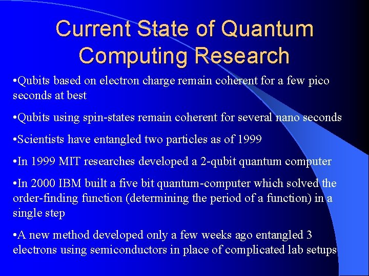 Current State of Quantum Computing Research • Qubits based on electron charge remain coherent