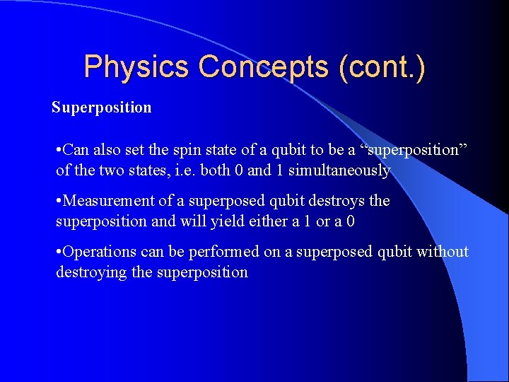 Physics Concepts (cont. ) Superposition • Can also set the spin state of a