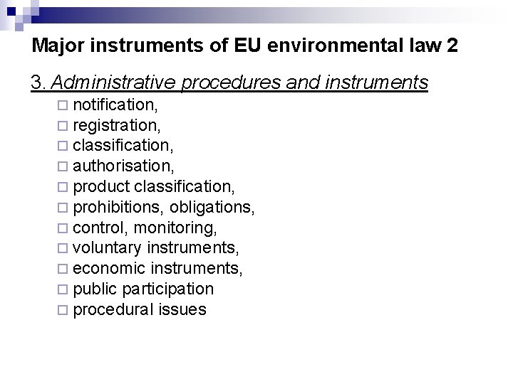 Major instruments of EU environmental law 2 3. Administrative procedures and instruments ¨ notification,