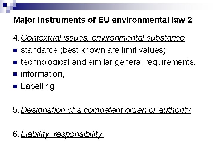 Major instruments of EU environmental law 2 4. Contextual issues, environmental substance n standards