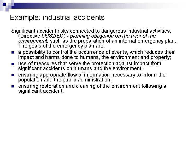 Example: industrial accidents Significant accident risks connected to dangerous industrial activities, (Directive 96/82/EC) -