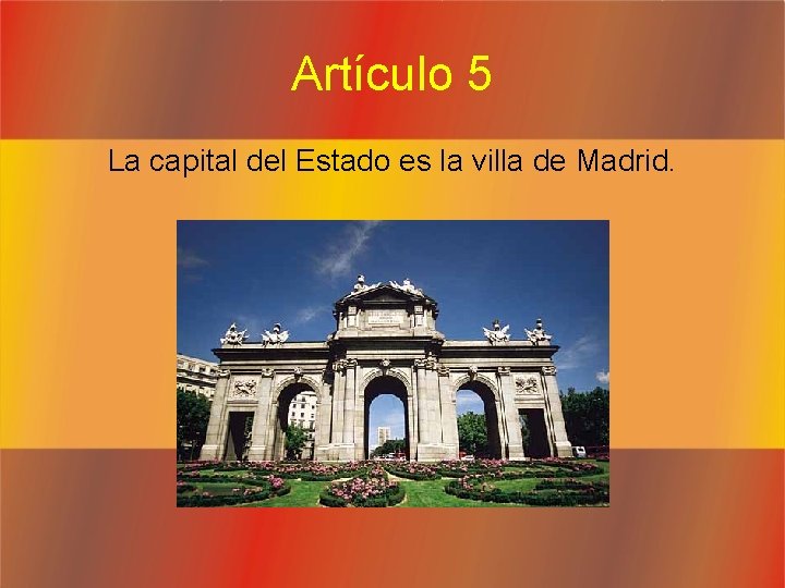 Artículo 5 La capital del Estado es la villa de Madrid. 