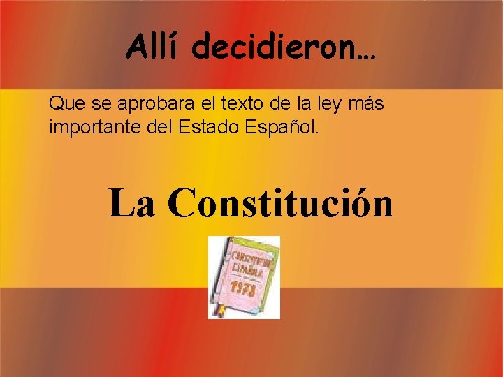 Allí decidieron… Que se aprobara el texto de la ley más importante del Estado