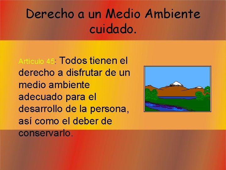 Derecho a un Medio Ambiente cuidado. Todos tienen el derecho a disfrutar de un