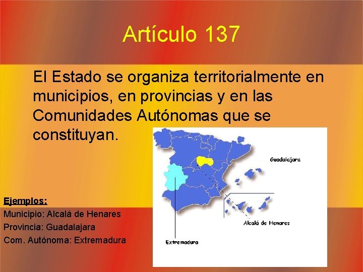 Artículo 137 El Estado se organiza territorialmente en municipios, en provincias y en las