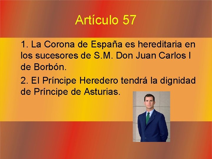 Artículo 57 1. La Corona de España es hereditaria en los sucesores de S.