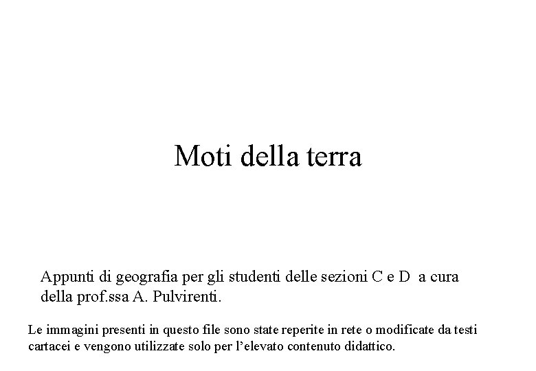 Moti della terra Appunti di geografia per gli studenti delle sezioni C e D