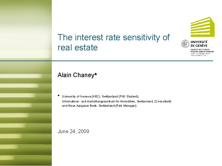 The interest rate sensitivity of real estate Alain Chaney♣ ♣ University of Geneva (HEC),