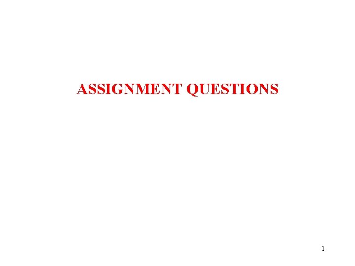 ASSIGNMENT QUESTIONS 1 