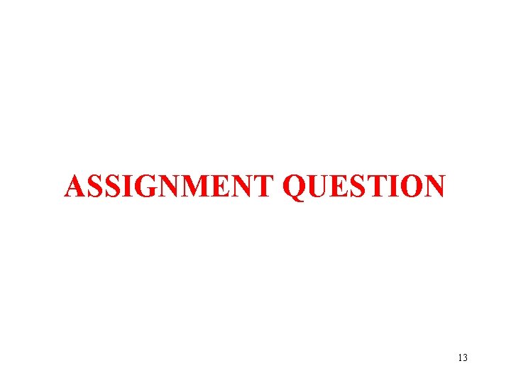 ASSIGNMENT QUESTION 13 