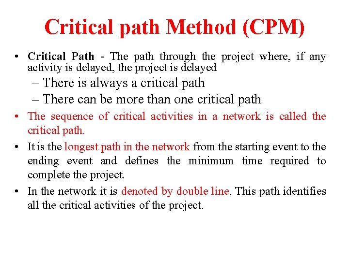 Critical path Method (CPM) • Critical Path - The path through the project where,