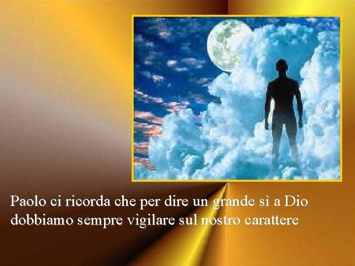 Paolo ci ricorda che per dire un grande sì a Dio dobbiamo sempre vigilare