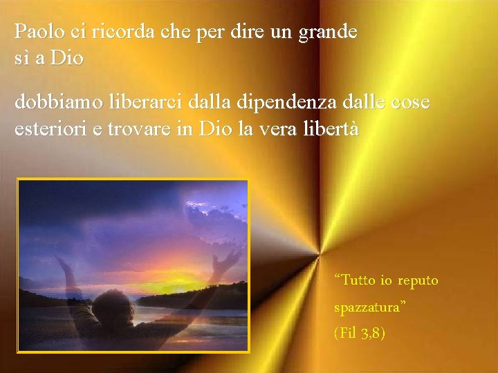 Paolo ci ricorda che per dire un grande sì a Dio dobbiamo liberarci dalla