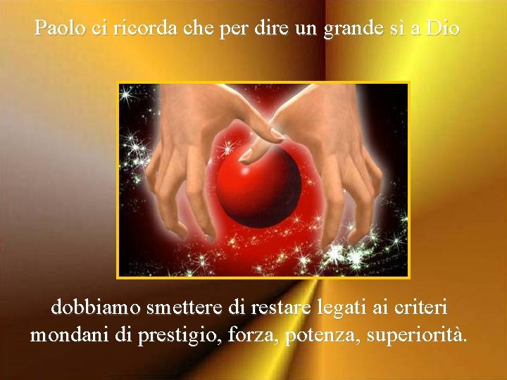 Paolo ci ricorda che per dire un grande sì a Dio dobbiamo smettere di