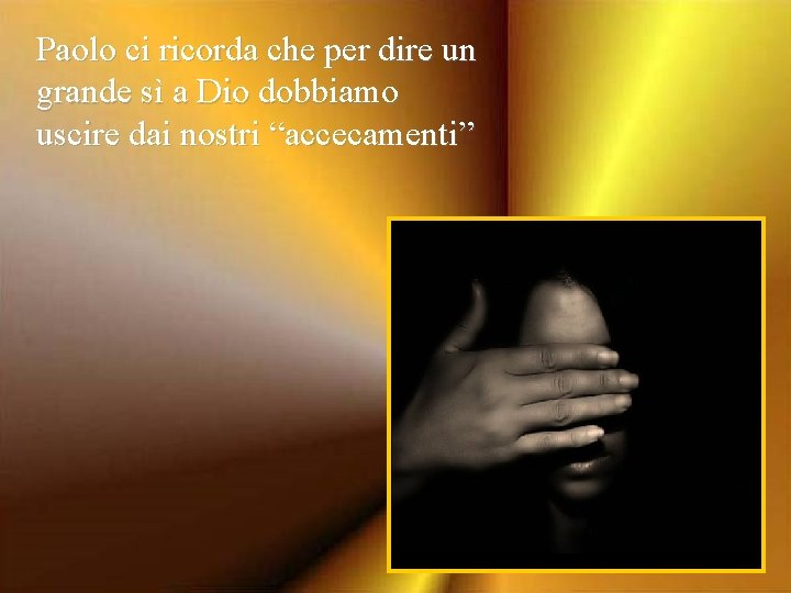 Paolo ci ricorda che per dire un grande sì a Dio dobbiamo uscire dai