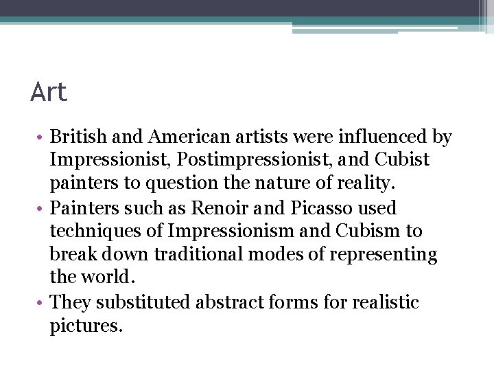 Art • British and American artists were influenced by Impressionist, Postimpressionist, and Cubist painters Art • British and American artists were influenced by Impressionist, Postimpressionist, and Cubist painters