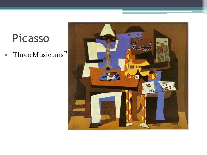 Picasso • “Three Musicians” Picasso • “Three Musicians”