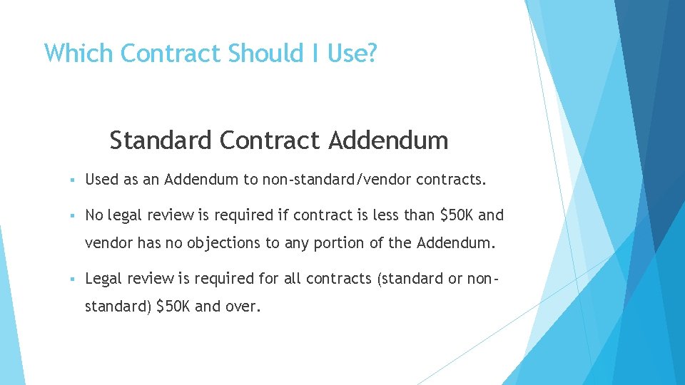 Which Contract Should I Use? Standard Contract Addendum § Used as an Addendum to