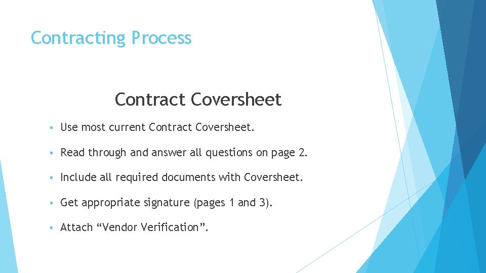 Contracting Process Contract Coversheet § Use most current Contract Coversheet. § Read through and