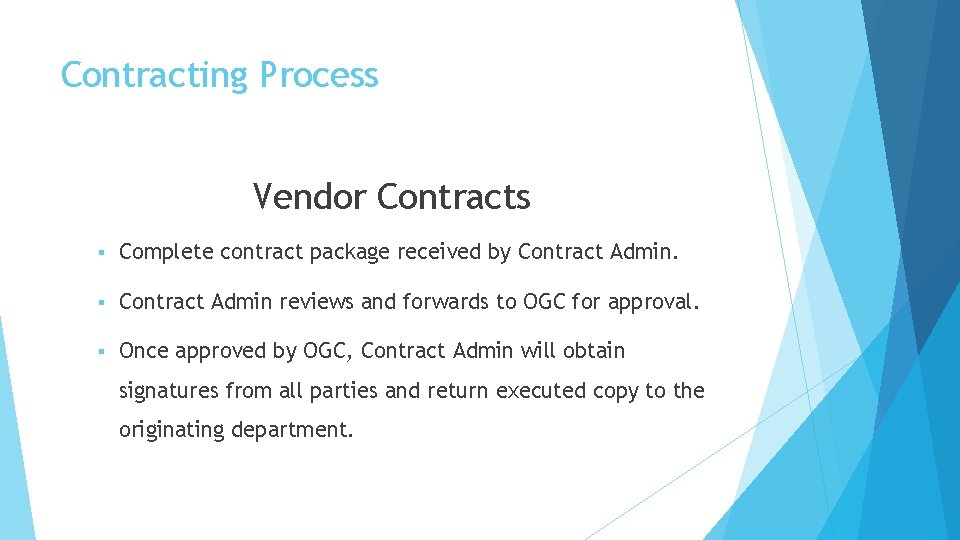 Contracting Process Vendor Contracts § Complete contract package received by Contract Admin. § Contract