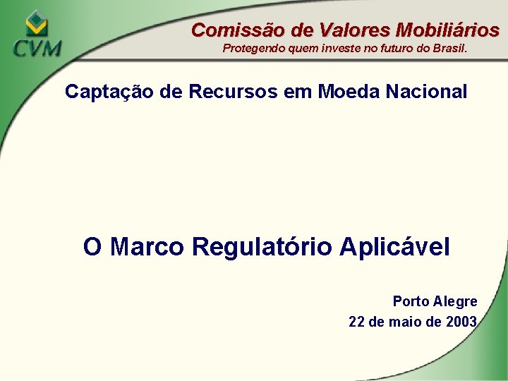 Comissão de Valores Mobiliários Protegendo quem investe no futuro do Brasil. Captação de Recursos